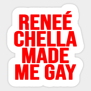 Renee Chella Made Me Gay Funny Reneé Chella Made Me Gay Sticker